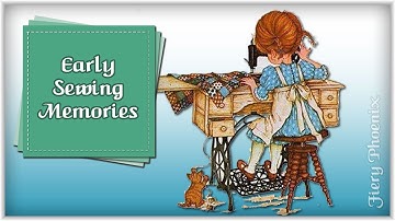 Early Sewing Memories :: by Babs at Fiery Phoenix