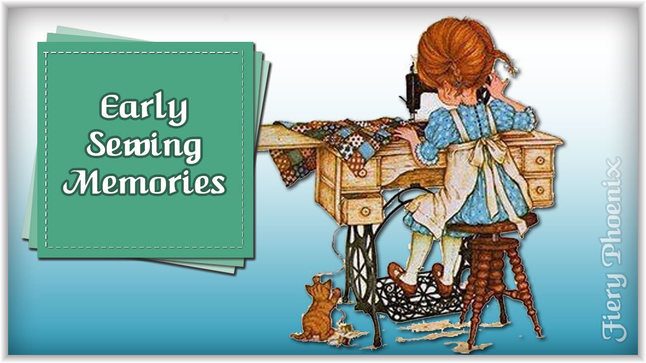 Early Sewing Memories :: by Babs at Fiery Phoenix - YouTube