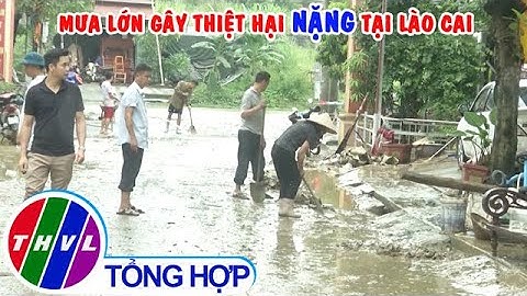 Mưa lớn gây thiệt hại nặng tại Lào Cai