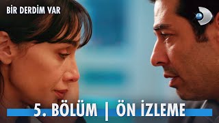 Bir Derdim Var 5. Bölüm Ön İzleme