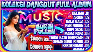 KOLEKSI DANGDUT FULL ALBUM - DANGDUT LAWAS TERLARIS - DANGDUT KENANGAN - DANGDUT ORGENTUNGGAL