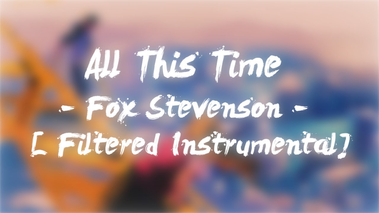 All this time - Fox ( Filtered Instrumental YouTube
