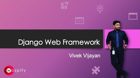 Django Web-Framework Tutorial | Webinar Session | Vivek Vijayan | Waspify