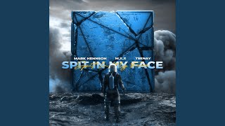 SPIT IN MY FACE! - Techno - Mark Hennson, M.X.X, Tsenay
