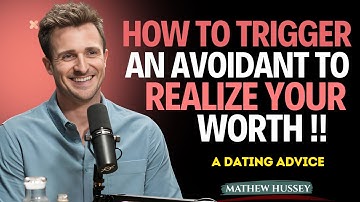How To Trigger An Avoidant To Realize Your Worth || Matthew Hussey || A RelationshipAdvice