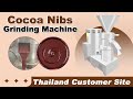 How to Grind Cacao Beans By Cocoa Nibs Grinding Machine in Thailand Factory Site?