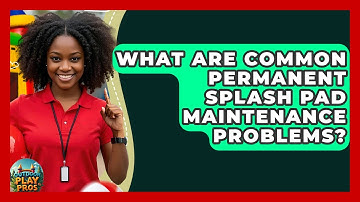 What Are Common Permanent Splash Pad Maintenance Problems? - Outdoor Play Pros