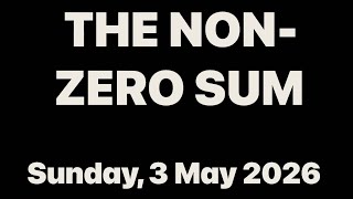 THE NON-ZERO SUM | AZLAN ADNAN, M.A. | Sunday, 3 May 2026