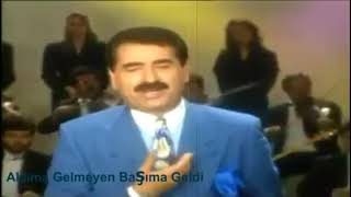 Aklıma Gelmeyen Başıma Geldi 🌹 İbrahim Tatlises