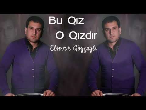 Elsever Goycayli - Bu Qiz O Qizdir (Yeni 2022)