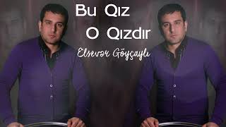 Elsever Goycayli - Bu Qiz O Qizdir (Yeni 2022) Resimi