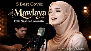 Mawlaya  |  5 BEST playlist Folk Nasheed Acoustic Cover by Alya Shidic