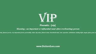 vip: Pronounce vip with Meaning, Phonetic, Synonyms and Sentence Examples