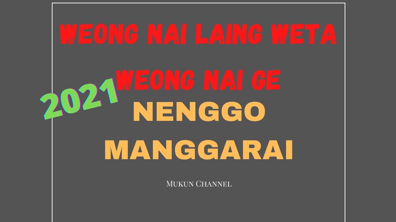 LAGU MANGGARAI TERBARU 2021|| WEONG NAI LAING WETA WEONG NAI GE