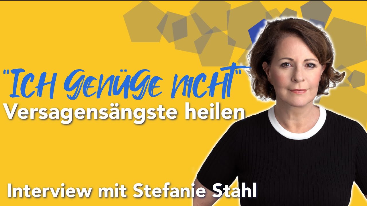 Ich genüge nicht“  Versagensängste heilen – Interview mit Stefanie Stahl
