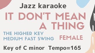 It don't mean a thing - The higher female singer's key  [JAZZ KARAOKE sing along BGM with lyrics]