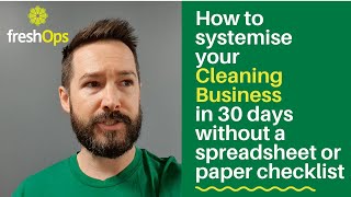 How to Systemise your Cleaning business in 30 days without a spreadsheet or paper checklist.