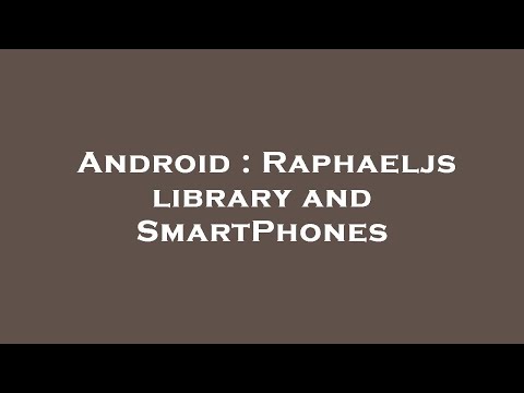 Android : Raphaeljs library and SmartPhones