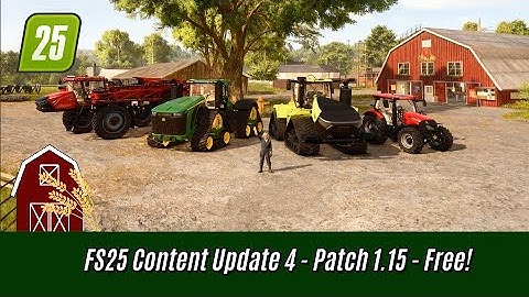 FS25 Content Update 4 is HERE! Patch 1.15 – Everything You Need to Know