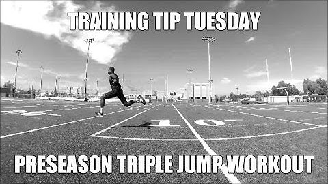 Training Tip Tuesday - Preseason Triple Jump Workout