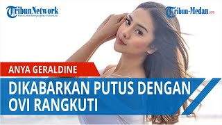 Anya Geraldine Dikabarkan Putus dengan Ovi Rangkuti