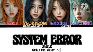 [AI GIRL GROUP] Debut Mini Album JUPITER System Error' Lyrics (Color Coded Lyrics)