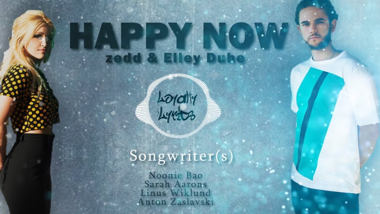 Happy Now - Zedd and Elley Duhé - Lyrics (English Song) - YouTube