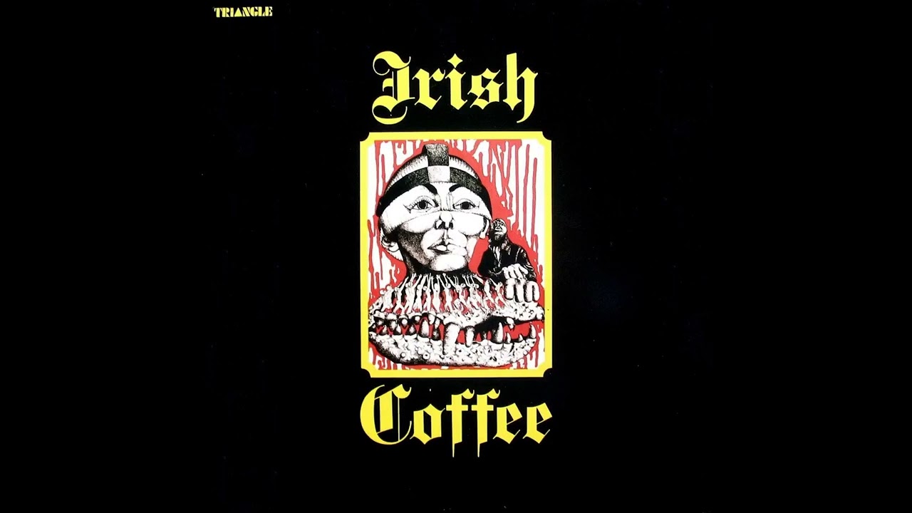 Watch Irish Coffee - Irish Coffee * 1972 on YouTube Watch Irish Coffee - Irish Coffee * 1972 on YouTube