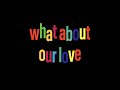Miniature de la vidéo de la chanson What About Our Love