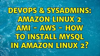 Famous DevOps & SysAdmins: amazon linux 2 ami - aws - How to install mysql in Amazon Linux 2? Profile