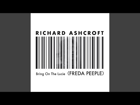 Bring on the Lucie (FREDA PEEPLE) - Richard Ashcroft