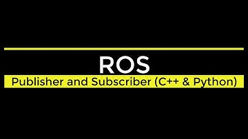 ROS - Publisher & Subscriber (C++ & Python)