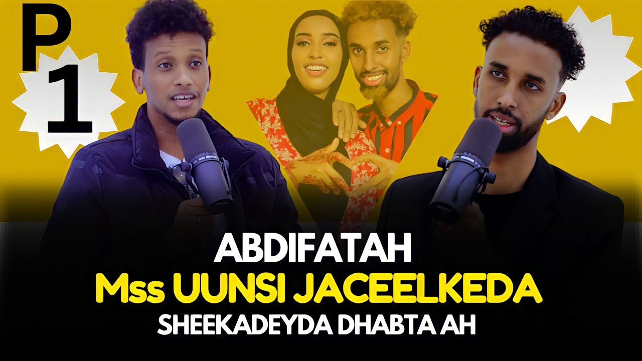 QALBI XANUN! SHEEKADAYDA DHABTA AH ABDIFATAH MSS UUNSI JACELKEDA Pt1