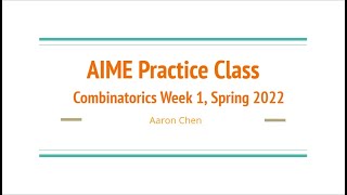 AIME Practice Class Combinatorics Week 1, Spring 2022
