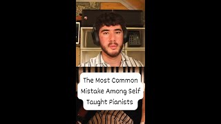 The Most Common Mistake Among Self Taught Pianists and How to Fix It