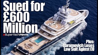 Superyacht Luna Owner's Ex-Wife In New ‘£600 Million’ Lawsuit | SY News Ep288