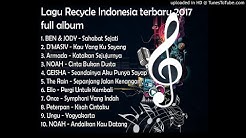 Lagu Recycle Indonesia 2017  - Durasi: 44:21. 