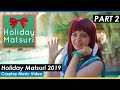 HOLIDAY MATSURI 2019 - Cosplay Music Video - PART 2   BTS - UNBREAKABLE BONDS