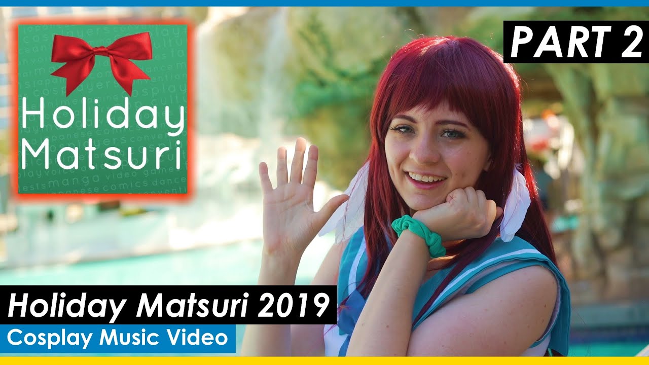 HOLIDAY MATSURI 2019 - Cosplay Music Video - PART 2 + BTS - UNBREAKABLE BONDS