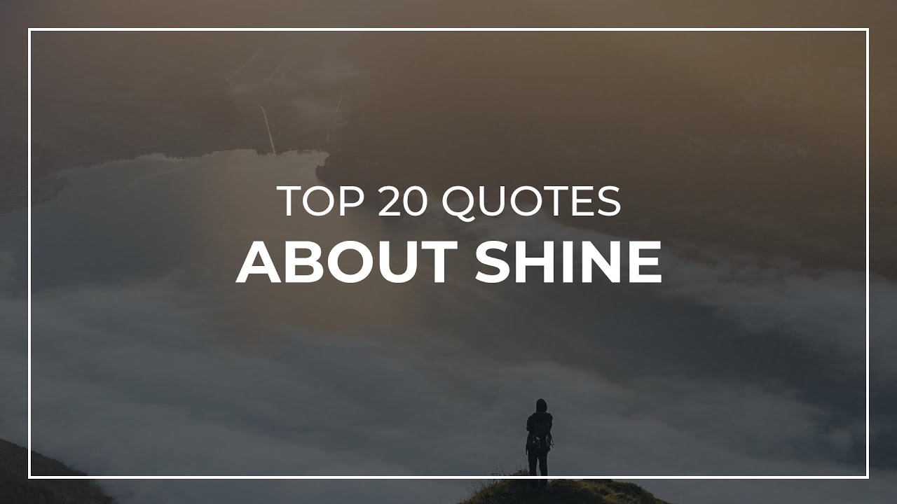 Top 20 Quotes about Shine | Most Famous Quotes | Quotes for Facebook