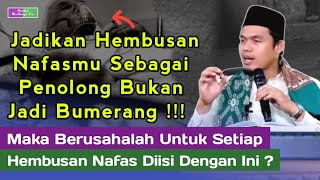 JADIKAN HEMBUSAN NAFASMU SEBAGAI PENOLONG ‼️- BUYA ARRAZY HASYIM