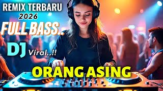 Dj Remix  Bass Enak Banget Orang Asing