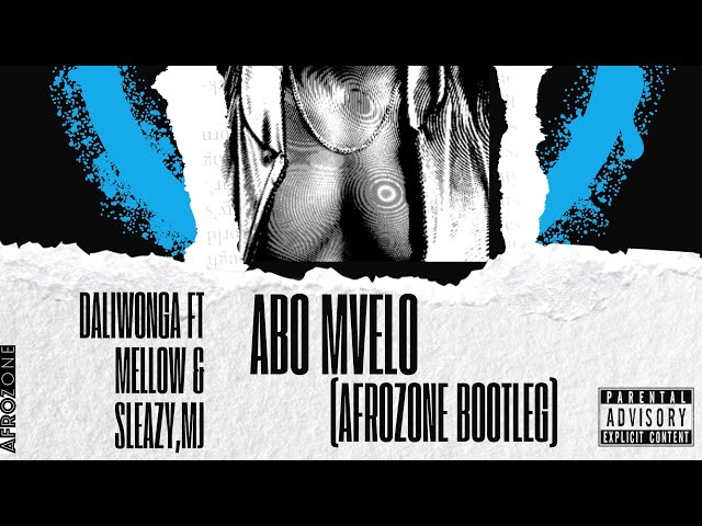 Abo Mvelo (Dj AfroZone Bootleg) Daliwonga feat. Mellow & Sleazy & M.J