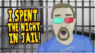 I SPENT THE NIGHT IN JAIL!