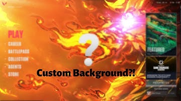 How to get CUSTOM Valorant Backgrounds (VERY EASY)