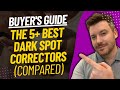 TOP 5 Best Dark Spot Correctors - Best Dark Spot Remover Treatment Review (2023)