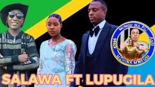 SALAWA FT LUPUGILA HALUSI YA SADO