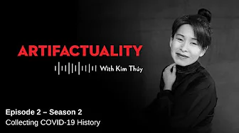 Collecting COVID-19 History - Artifactuality - Episode 2, season 2