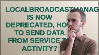 LocalBroadcastManager is now deprecated, how to send data from service to activity