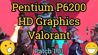 Pentium P6200 + Intel HD Graphics = VALORANT